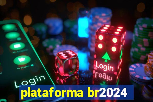 plataforma br2024